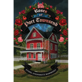 The Roses of Port Townsend: A Tale of Mystery, Magic, Science, (and Tomatoes) in a Seaport Village