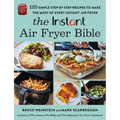 The Instant(r) Air Fryer Bible: 125 Simple Step-By-Step Recipes to Make the Most of Every Instant(r) Air Fryer