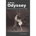 A Skate Odyssey: The Rise and Fall of an American Family
