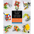 The Lego Power Functions Idea Book, Volume 1: Machines and Mechanisms