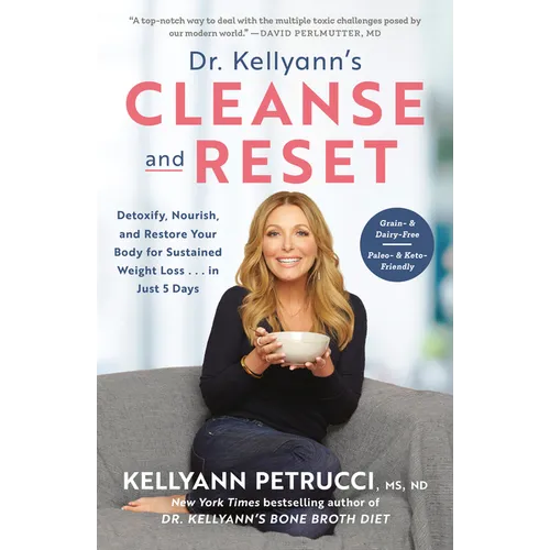 Dr. Kellyann's Cleanse and Reset: Detoxify, Nourish, and Restore Your Body for Sustained Weight Loss...in Just 5 Days
