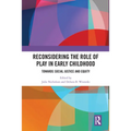 Reconsidering the Role of Play in Early Childhood: Towards Social Justice and Equity