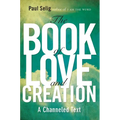 The Book of Love and Creation: A Channeled Text
