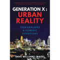 Generation X: Urban Reality: Teen Exploits & Comedic Situations