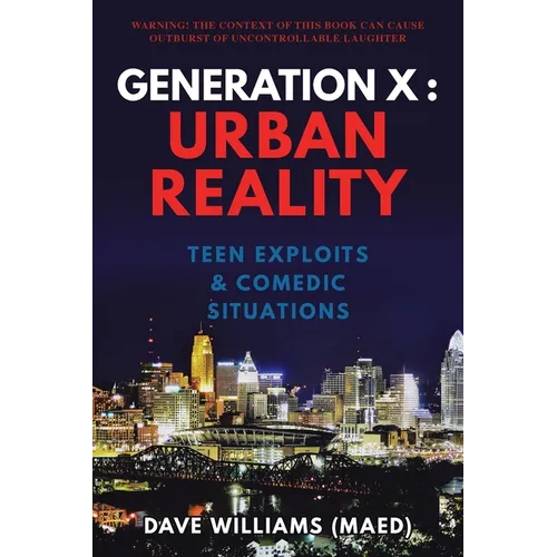 Generation X: Urban Reality: Teen Exploits & Comedic Situations