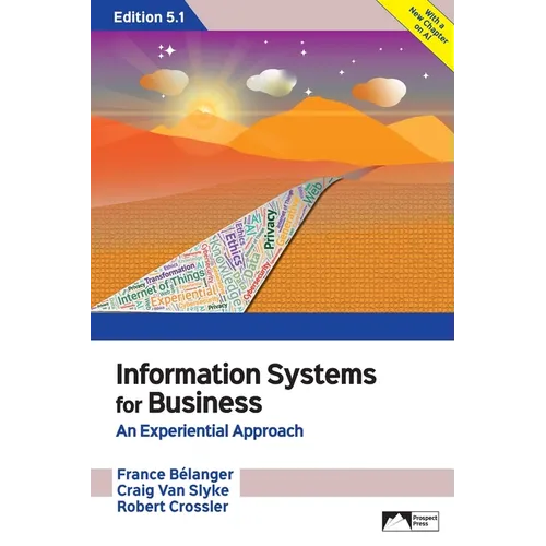 Information Systems for Business: An Experiential Approach, Edition 5.1