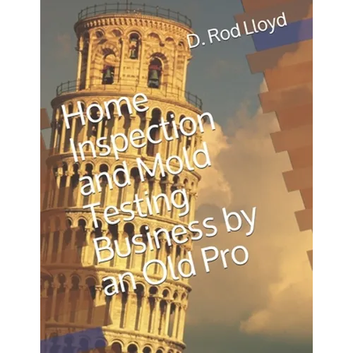 Home Inspection and Mold Testing Business by an Old Pro