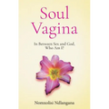 Soul Vagina: In Between Sex and God, Who Am I?