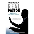 I Must Not Be a Real Pastor: 23 Truths That Validate Your Call