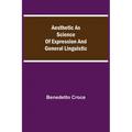 Aesthetic As Science Of Expression And General Linguistic
