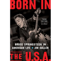 Born in the U.S.A.: Bruce Springsteen in American Life, 3rd Edition, Revised and Expanded