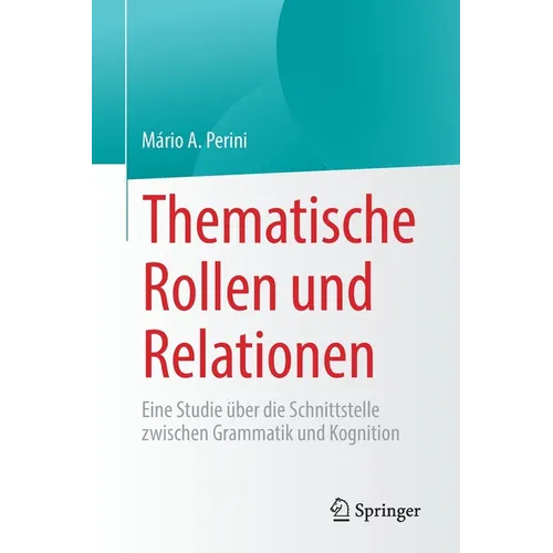 Thematische Rollen Und Relationen: Eine Studie Über Die Schnittstelle Zwischen Grammatik Und Kognition