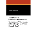 The David Grayson Omnibus: Adventures in Contentment, Adventures in Friendship, and The Friendly Road