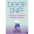 Deep Sniff: A History of Poppers and Queer Futures