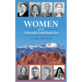 Women of the Colorado Gold Rush Era