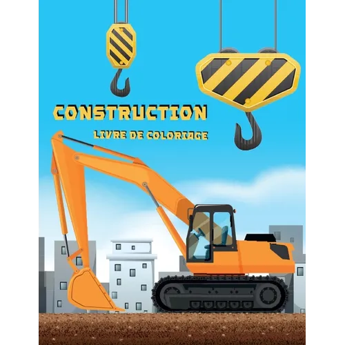 Livre De Coloriage Sur La Construction: Livre d'activités pour les enfants