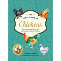 The Little Book of Chickens: An Illustrated Guide to the Extraordinary Lives of Chickens