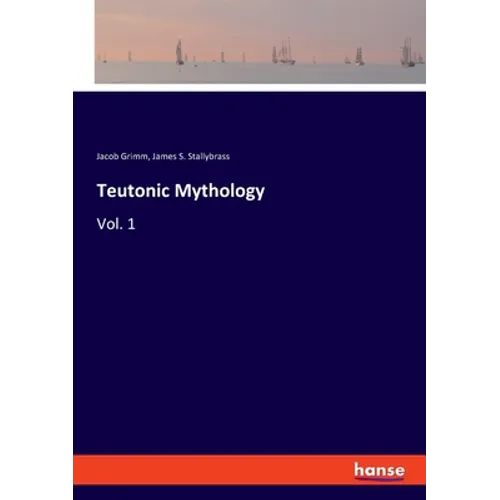 Teutonic Mythology: Vol. 1