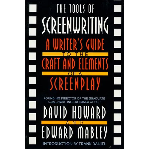 The Tools of Screenwriting: A Writer's Guide to the Craft and Elements of a Screenplay