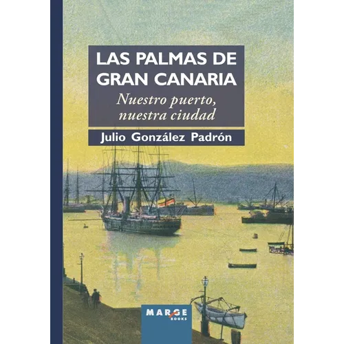 Las Palmas de Gran Canaria. Nuestro puerto, nuestra ciudad