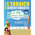 Impara l'Ebraico Divertendoti! - Per Bambini: Tutte Le Età - Studiare 100 Argomenti Essenziali Grazie Alle Parole Intrecciate - Vol.1