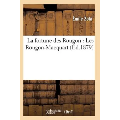 La Fortune Des Rougon: Les Rougon-Macquart 11E Éd