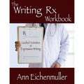 The Writing Rx Workbook: Guided Activities in Expressive Writing