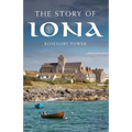 The Story of Iona: An Illustrated History and Guide