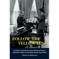 Follow The Yellow Line: A White House Journey inside the Nixon and Ford Administrations