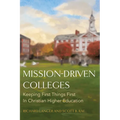 Mission-Driven Colleges: Keeping First Things First in Christian Higher Education