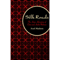 Silk Roads: The Asian Adventures of Clara and André Malraux