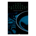 The Craig Poisoning Mystery: A Murder Thriller
