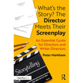 What's the Story? the Director Meets Their Screenplay: An Essential Guide for Directors and Writer-Directors