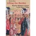 Lifting the Burden: Reading Matthew's Gospel in the Church Today