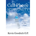 Cell Phone Spirituality: What Your Cell Phone Can Teach You About Life and God.