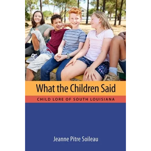 What the Children Said: Child Lore of South Louisiana