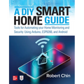 A DIY Smart Home Guide: Tools for Automating Your Home Monitoring and Security Using Arduino, Esp8266, and Android