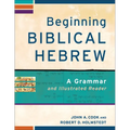 Beginning Biblical Hebrew: A Grammar and Illustrated Reader