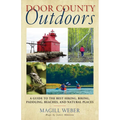 Door County Outdoors: A Guide to the Best Hiking, Biking, Paddling, Beaches, and Natural Places