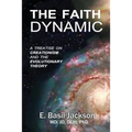 The Faith Dynamic: A Treatise on Creationism and Evolutionary Theory