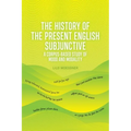 The History of the Present English Subjunctive: A Corpus-Based Study of Mood and Modality