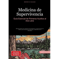 Medicina de Supervivencia: Guía Esencial de Primeros Auxilios al Aire Libre: Manual práctico de medicina de emergencia y supervivencia sin médico para