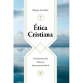 Ética Cristiana: Una Introducción Bíblica Al Razonamiento Moral (Christian Ethics)