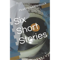Six Short Stories