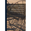 Laon and Cythna, or, The Revolution of the Golden City: a Vision of the Nineteenth Century. In the Stanza of Spenser