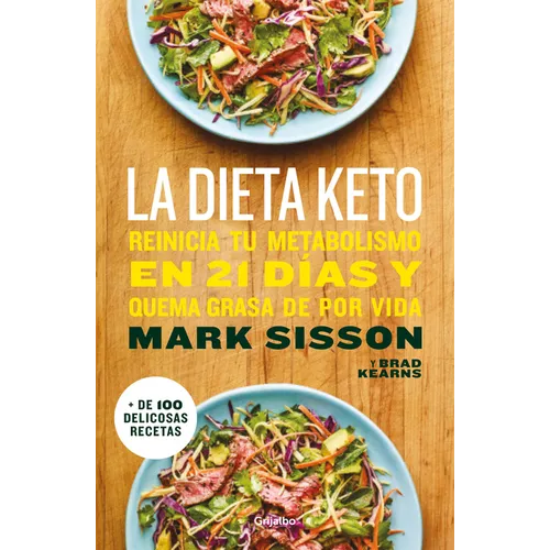 La Dieta Keto: Reinicia Tu Metabolismo En 21 Días Y Quema Grasa de Forma Definitiva / The Keto Reset Diet