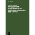 Macedonien Und Seine Neue Eisenbahn Salonik-Monastyr: Ein Reisebericht