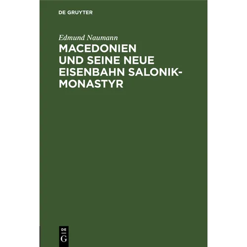 Macedonien Und Seine Neue Eisenbahn Salonik-Monastyr: Ein Reisebericht