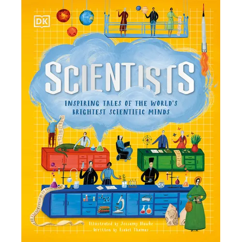 Scientists: Inspiring Tales of the World's Brightest Scientific Minds