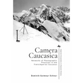 Camera Caucasica: Networks of Photographic Practices in the Transimperial Caucasus